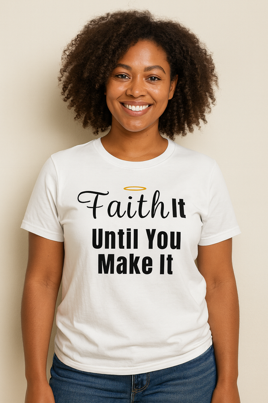 Faith it until you make Tshirt